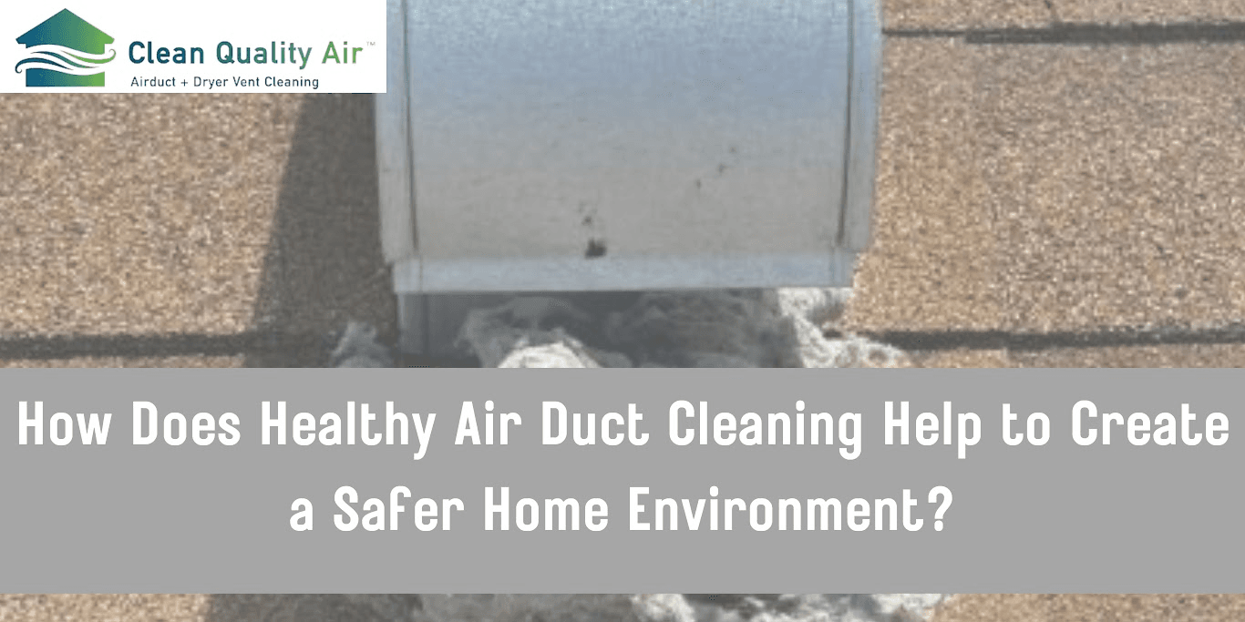 Safeguarding Home Safety: The Impact of Healthy Air Duct Cleaning